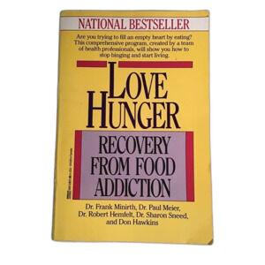 Love Hunger Recovery From Food Addiction National Bestseller